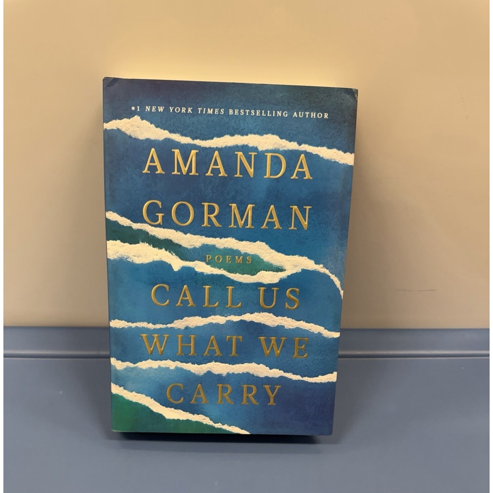 Call Us What We Carry: Poems by Gorman, Amanda